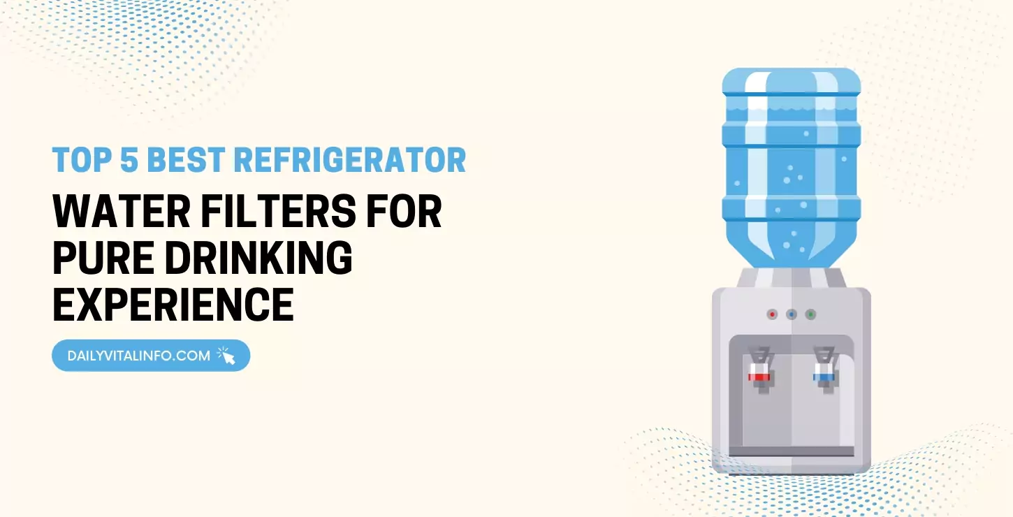 Top 5 Best Refrigerator Water Filters for Pure Drinking Experience ...